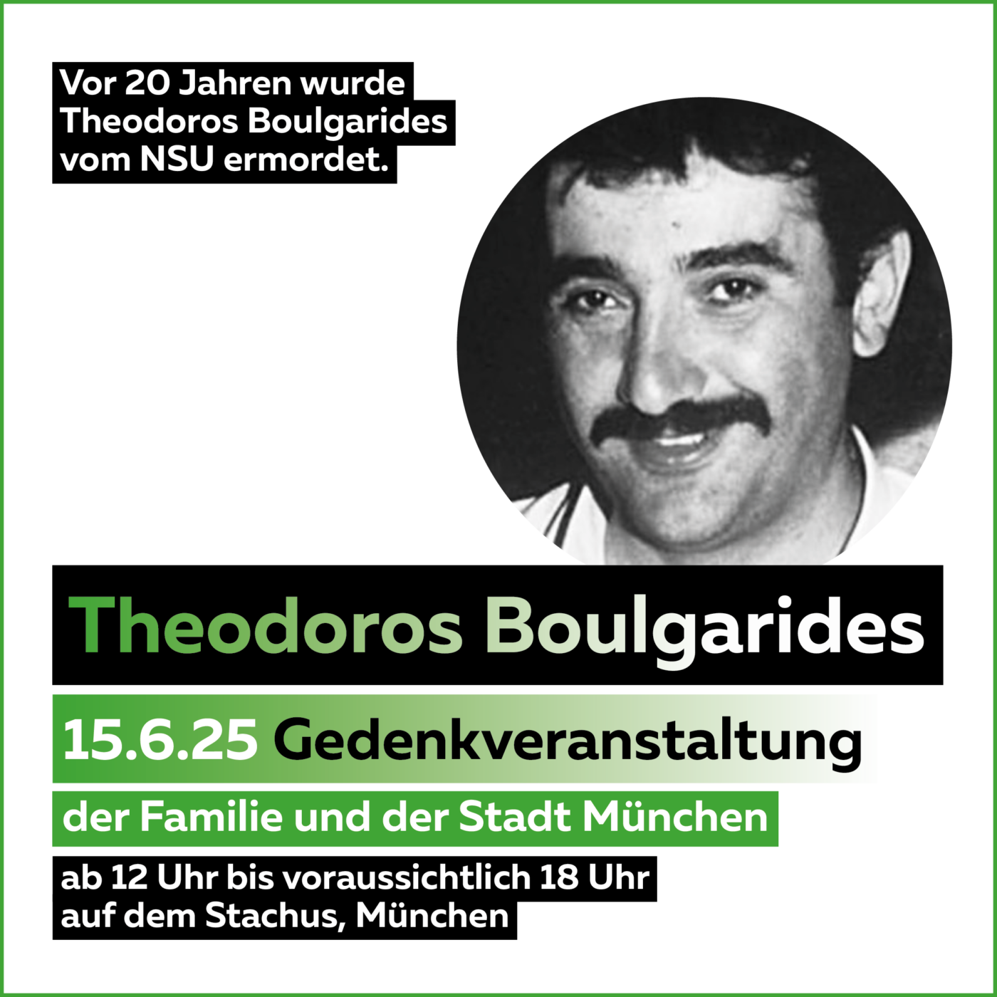 Gedenkveranstaltung für Theodoros Boulgarides, Die Familie und die Stadt München laden zur Gedenkveranstaltung am 15. Juni 2025 ein. Ab 12Uhr auf dem Stachus.
